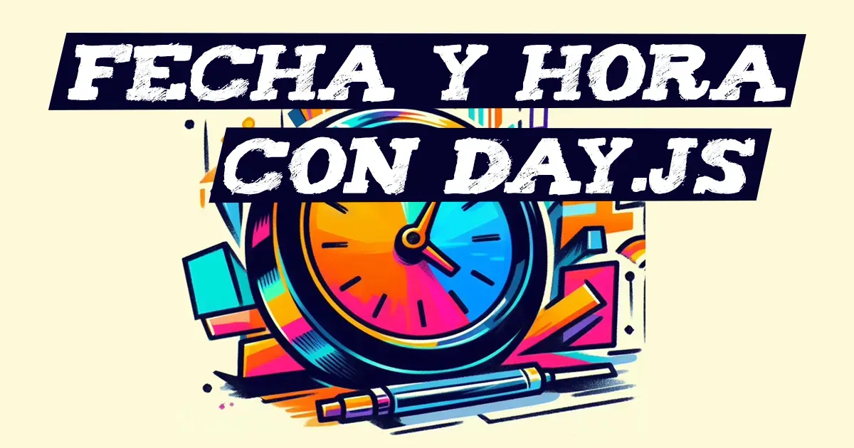 fecha-y-hora-con-day-js