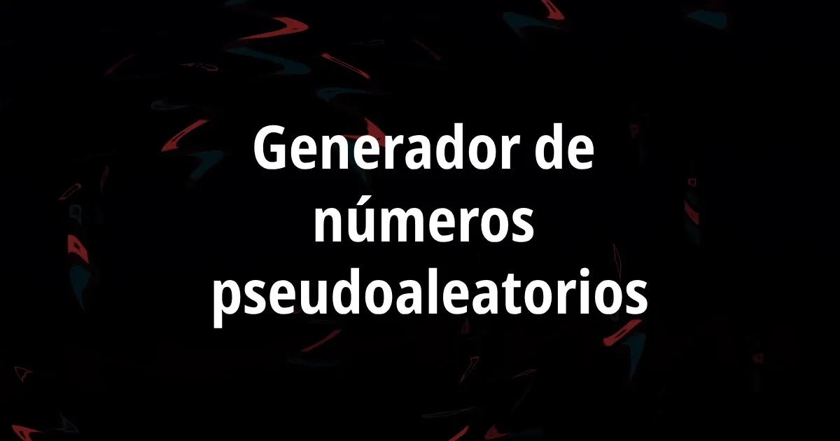 generador-de-numeros-pseudoaleatorios