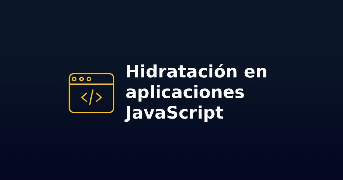 hidratacion-aplicaciones-javascript